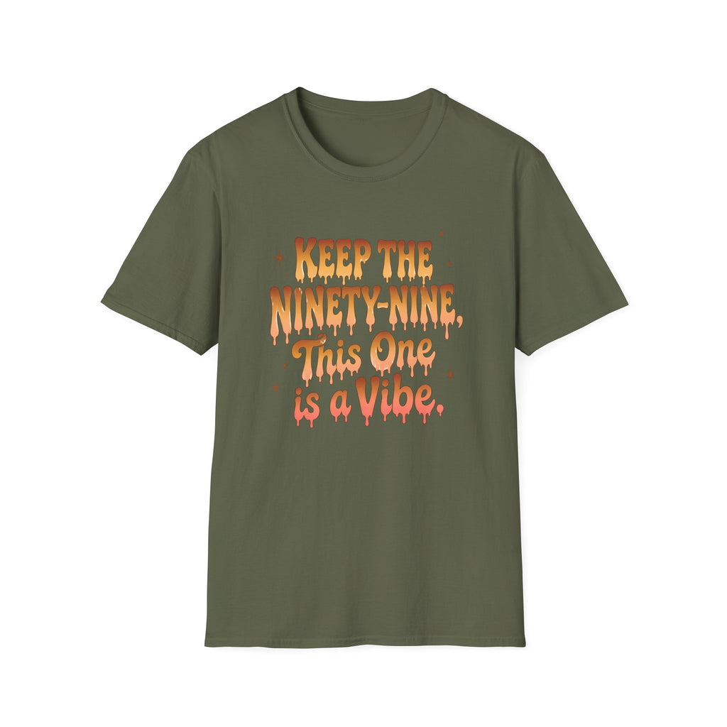 T-Shirt — "Keep the Ninety-Nine, This One Is a Vibe" Retro Graphic Tee