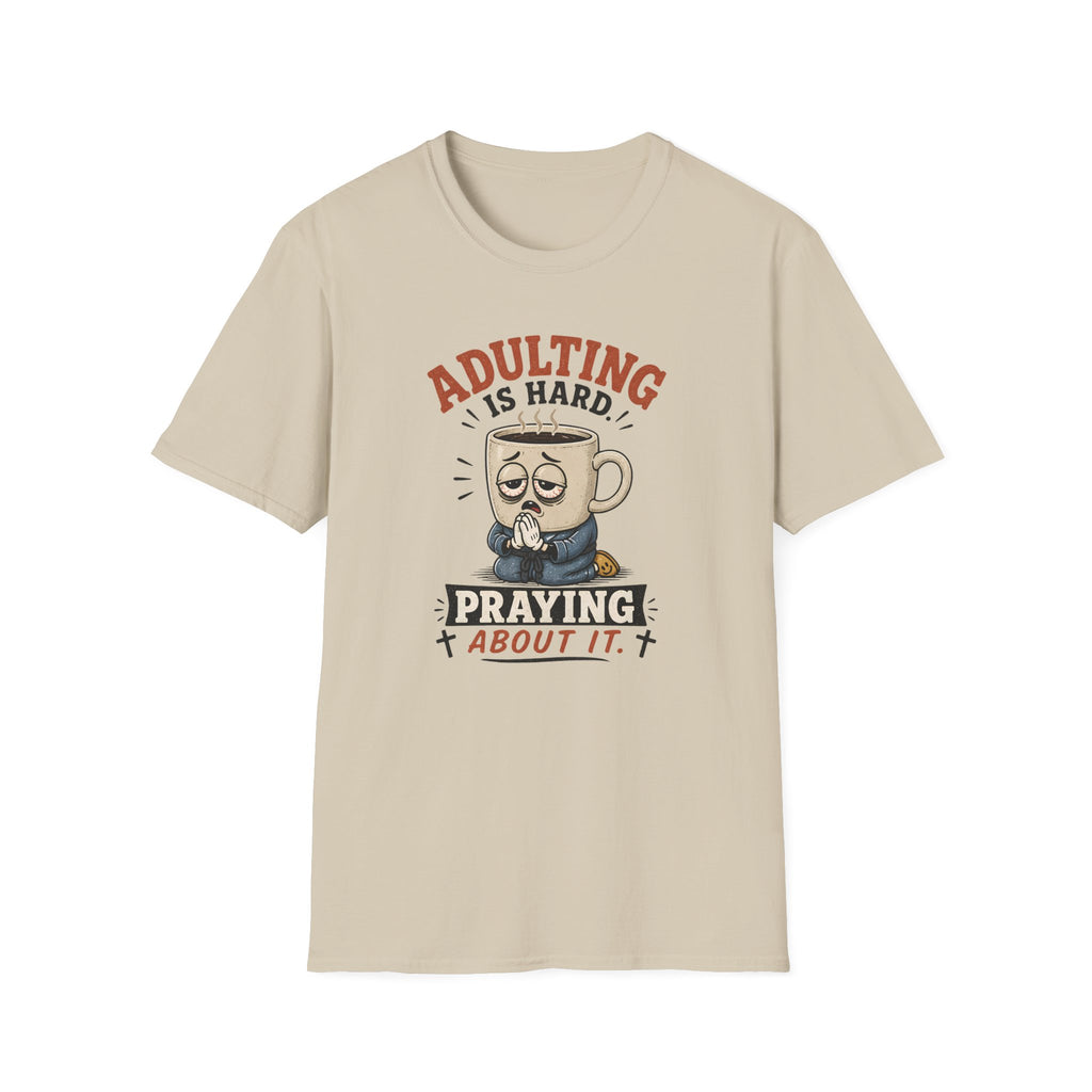 Adulting Is Hard Coffee T-Shirt — ‘Praying About It’ Funny Graphic Tee