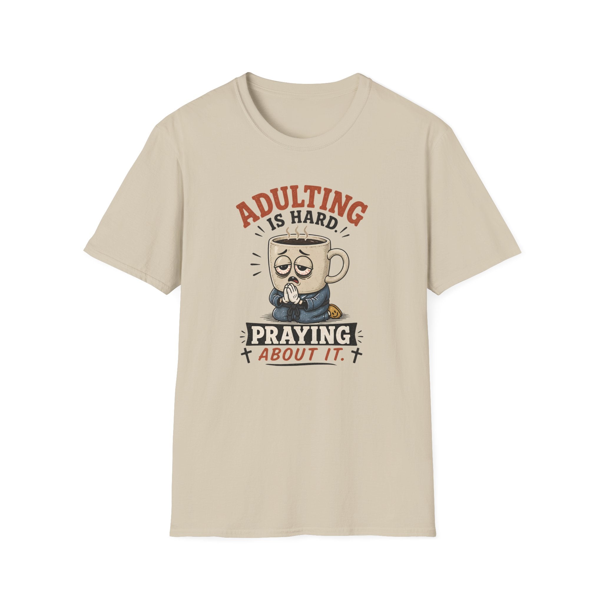 Adulting Is Hard Coffee T-Shirt — ‘Praying About It’ Funny Graphic Tee