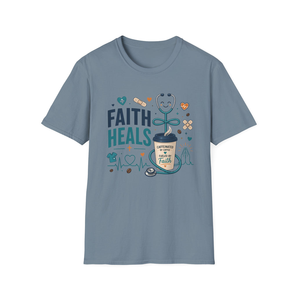 Faith Heals T‑Shirt — Inspirational Medical Stethoscope Coffee Design