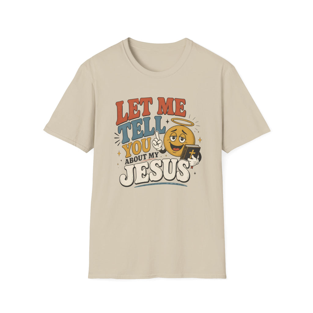 Let Me Tell You About My Jesus T-Shirt