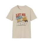 Let Me Tell You About My Jesus T-Shirt