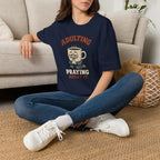 Adulting Is Hard Coffee T-Shirt — ‘Praying About It’ Funny Graphic Tee