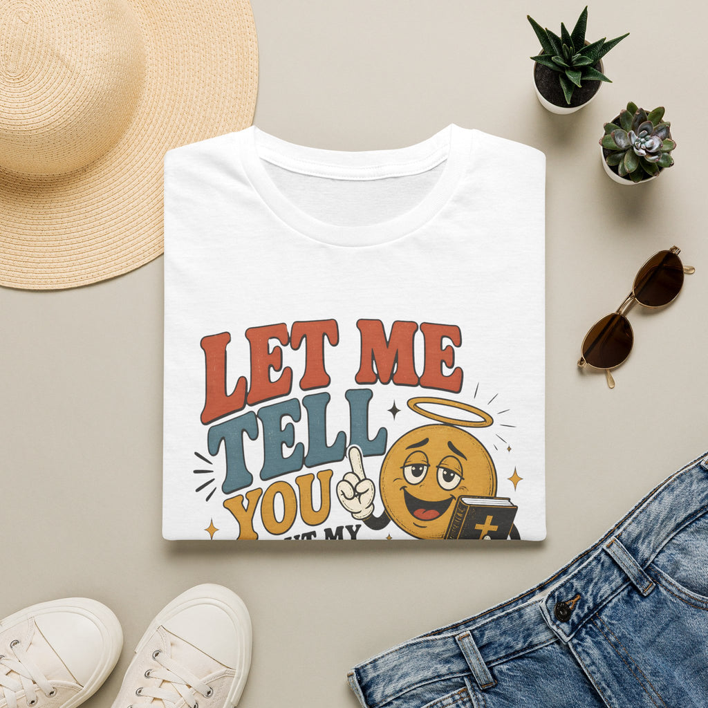 Let Me Tell You About My Jesus T-Shirt