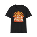 Joy Comes in the Morning T-Shirt — Retro Sunrise Graphic Tee