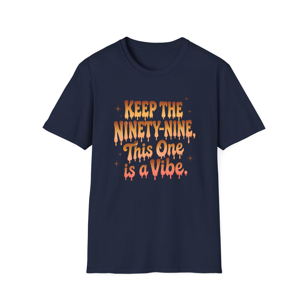 T-Shirt — "Keep the Ninety-Nine, This One Is a Vibe" Retro Graphic Tee