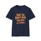 T-Shirt — "Keep the Ninety-Nine, This One Is a Vibe" Retro Graphic Tee