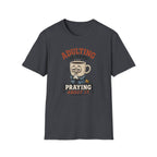 Adulting Is Hard Coffee T-Shirt — ‘Praying About It’ Funny Graphic Tee