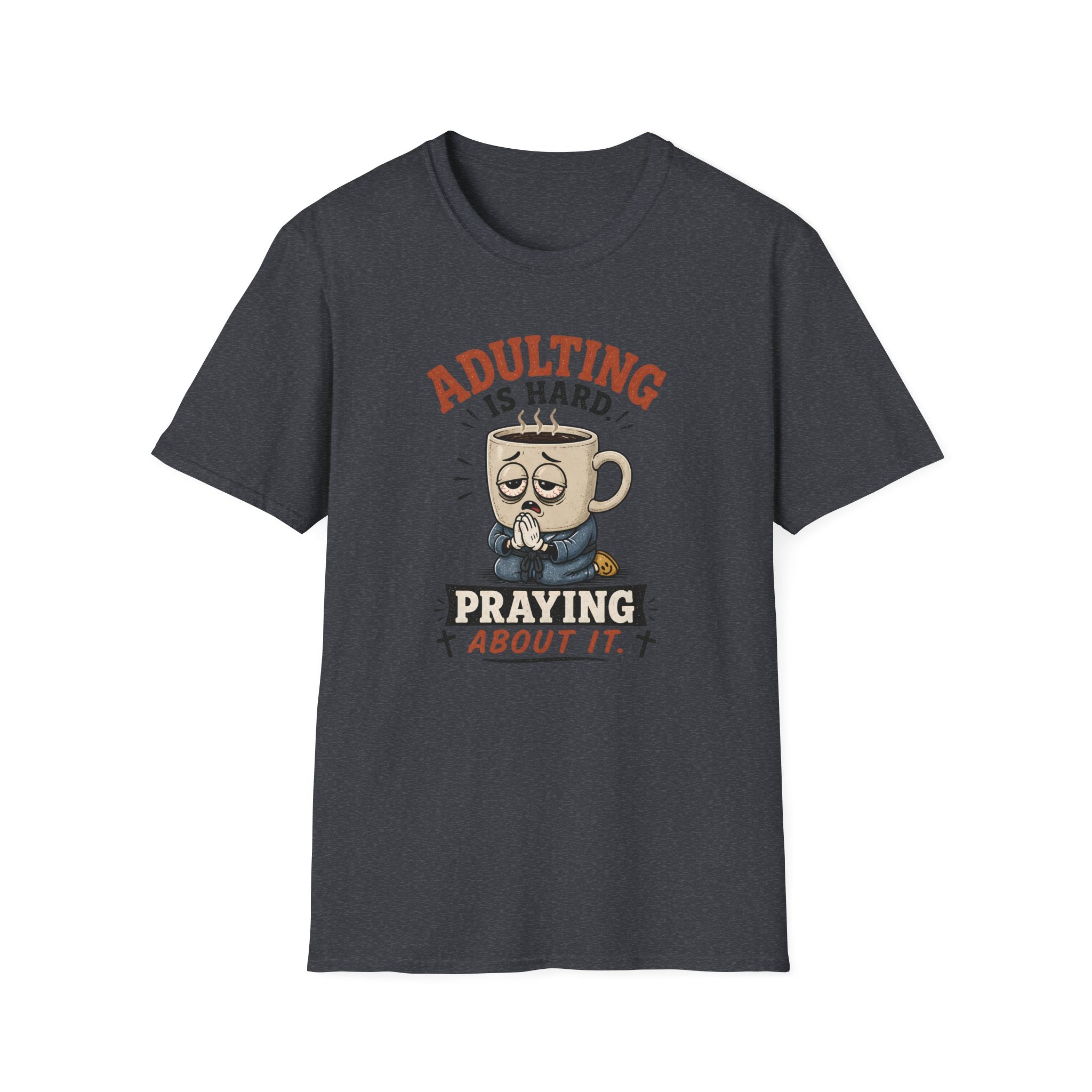 Adulting Is Hard Coffee T-Shirt — ‘Praying About It’ Funny Graphic Tee