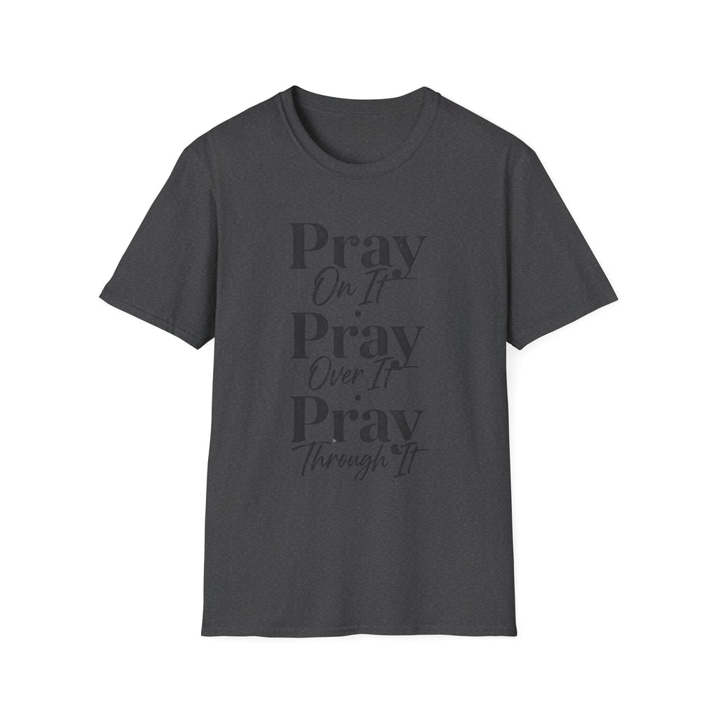 Pray On It Pray Over It Pray Through It T-Shirt — Inspirational Christian Tee