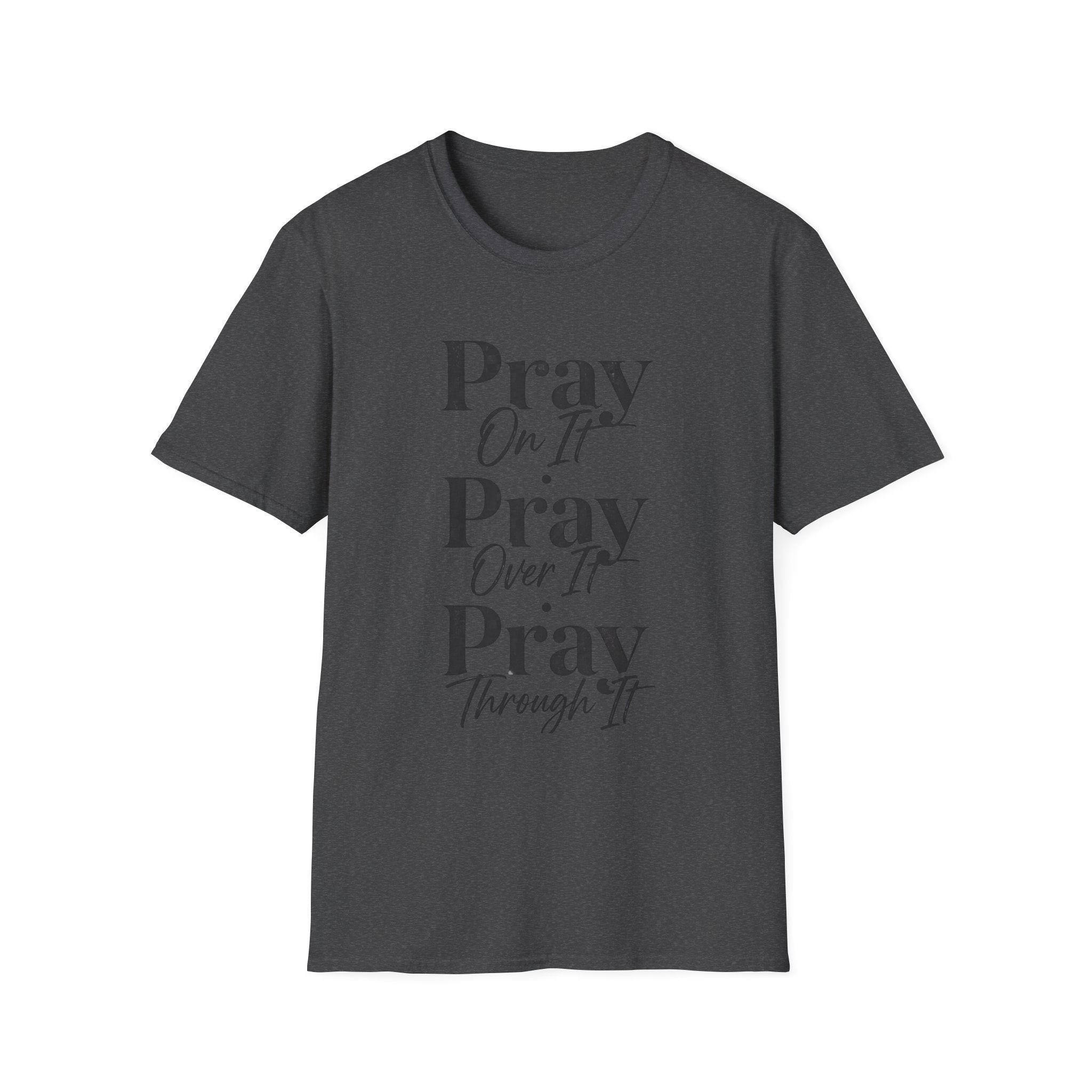 Pray On It Pray Over It Pray Through It T-Shirt — Inspirational Christian Tee