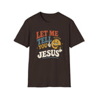 Let Me Tell You About My Jesus T-Shirt