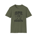 Jesus Loves You T-Shirt — 'But I’m His Favorite' Christian Graphic Tee