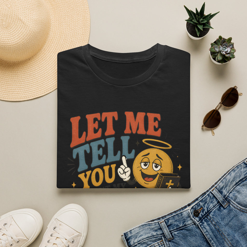 Let Me Tell You About My Jesus T-Shirt