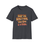 T-Shirt — "Keep the Ninety-Nine, This One Is a Vibe" Retro Graphic Tee