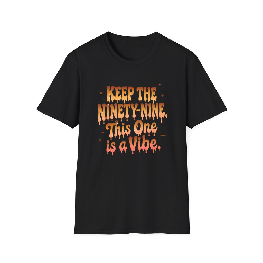 T-Shirt — "Keep the Ninety-Nine, This One Is a Vibe" Retro Graphic Tee