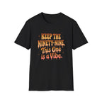 T-Shirt — "Keep the Ninety-Nine, This One Is a Vibe" Retro Graphic Tee