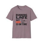 Running Late But God Is On Time T-Shirt