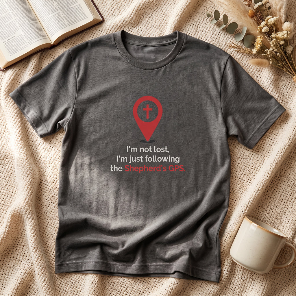 Christian T‑Shirt — “I’m Not Lost, I’m Just Following the Shepherd’s GPS”