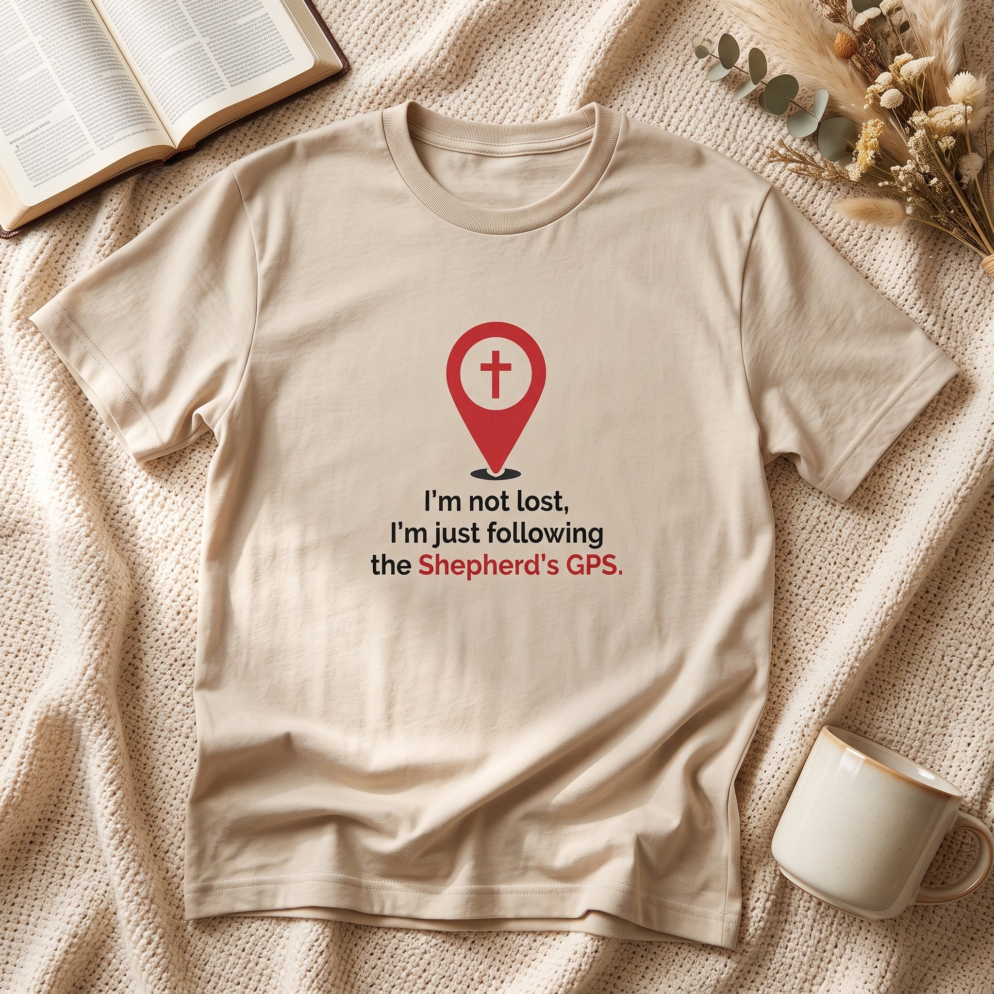 Christian T‑Shirt — “I’m Not Lost, I’m Just Following the Shepherd’s GPS”