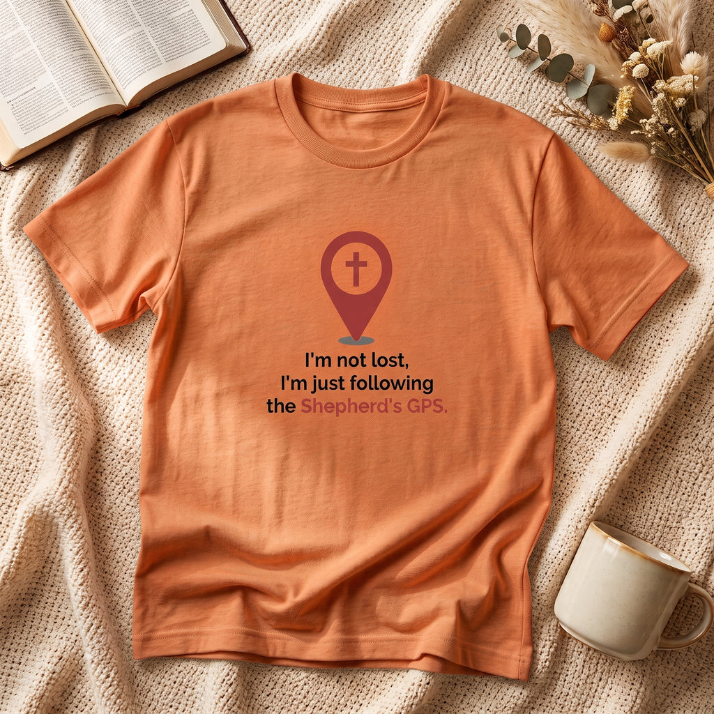 Christian T‑Shirt — “I’m Not Lost, I’m Just Following the Shepherd’s GPS”